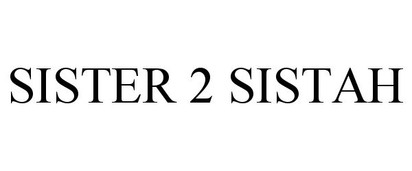  SISTER 2 SISTAH