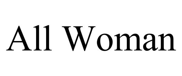 Trademark Logo ALL WOMAN