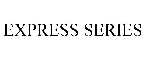 Trademark Logo EXPRESS SERIES