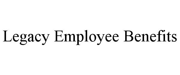 Trademark Logo LEGACY EMPLOYEE BENEFITS