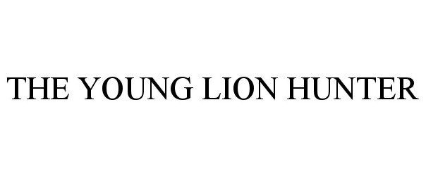  THE YOUNG LION HUNTER