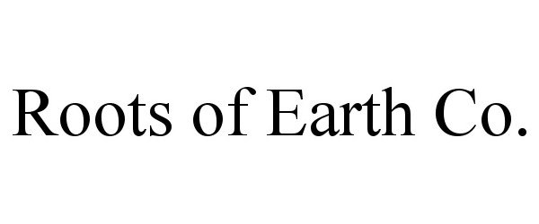  ROOTS OF EARTH CO.