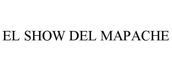 Trademark Logo EL SHOW DE MAPACHE