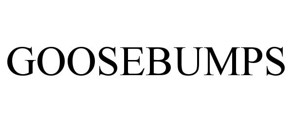 Trademark Logo GOOSEBUMPS