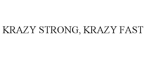  KRAZY STRONG, KRAZY FAST