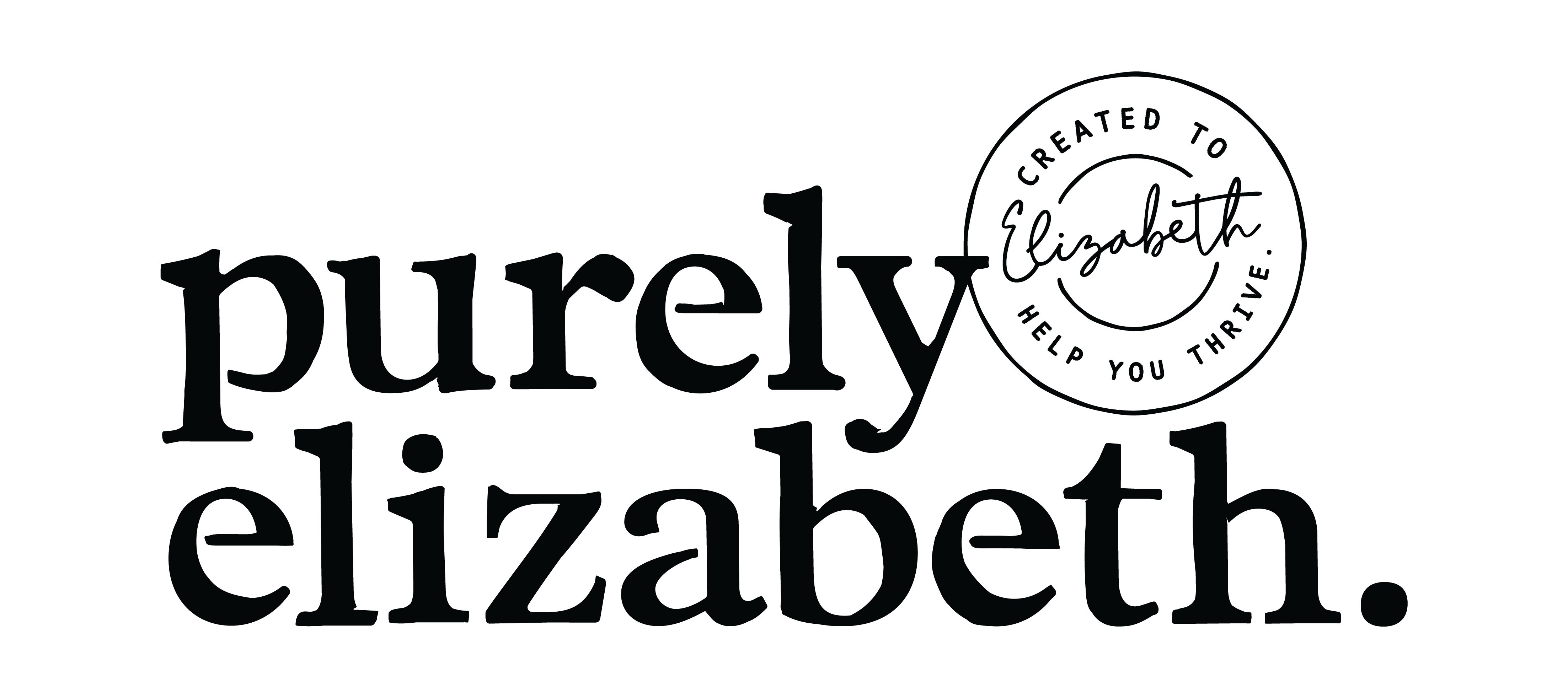  PURELY ELIZABETH ELIZABETH CREATED TO HELP YOU THRIVE