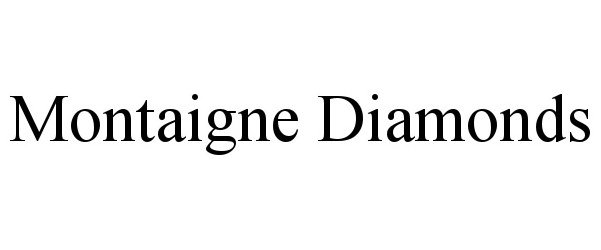 Trademark Logo MONTAIGNE DIAMONDS
