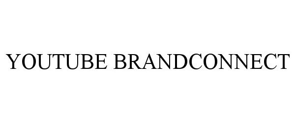 Trademark Logo YOUTUBE BRANDCONNECT
