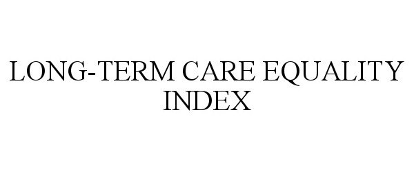  LONG-TERM CARE EQUALITY INDEX