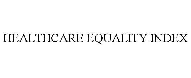  HEALTHCARE EQUALITY INDEX