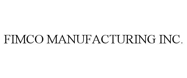 Trademark Logo FIMCO MANUFACTURING INC.