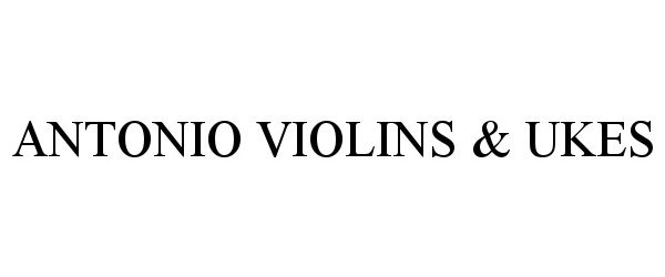  ANTONIO VIOLINS &amp; UKES