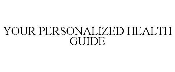  YOUR PERSONALIZED HEALTH GUIDE