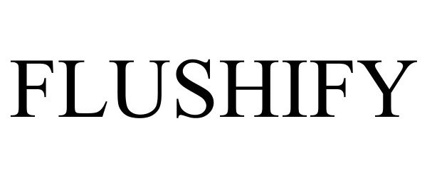 Trademark Logo FLUSHIFY