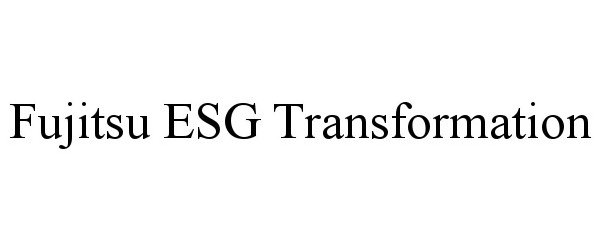  FUJITSU ESG TRANSFORMATION