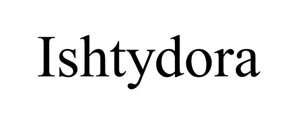 Trademark Logo ISHTYDORA