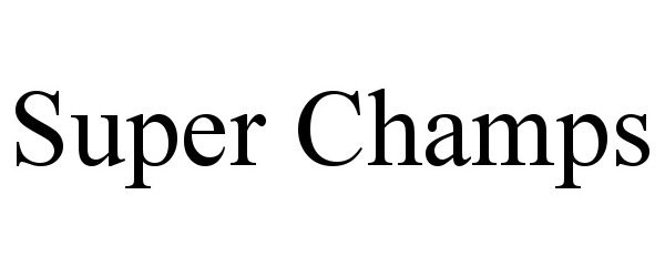 Trademark Logo SUPER CHAMPS