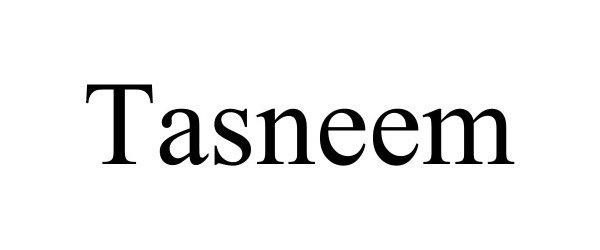 Trademark Logo TASNEEM