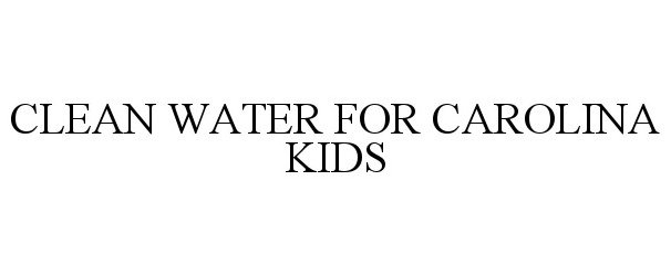  CLEAN WATER FOR CAROLINA KIDS