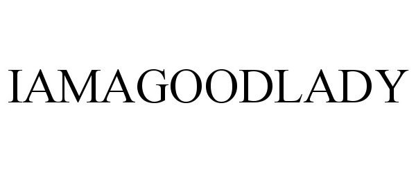 Trademark Logo IAMAGOODLADY