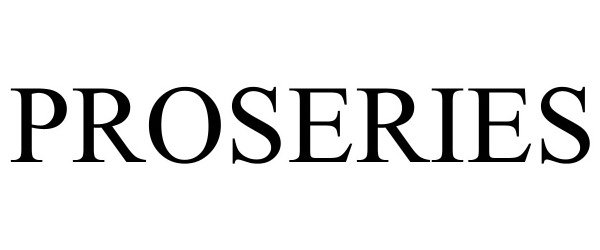 Trademark Logo PROSERIES