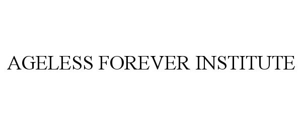  AGELESS FOREVER INSTITUTE