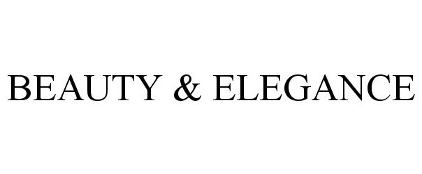 BEAUTY & ELEGANCE - Constant Elegance Llc Trademark Registration