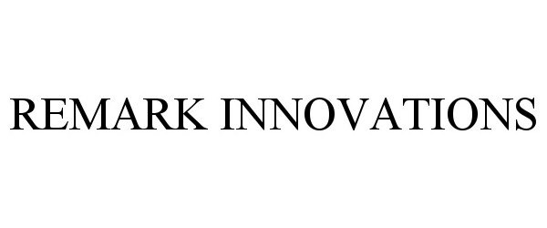  REMARK INNOVATIONS