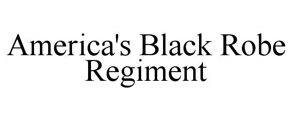 AMERICA'S BLACK ROBE REGIMENT
