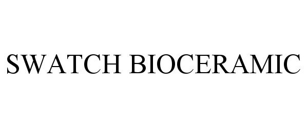 Trademark Logo SWATCH BIOCERAMIC