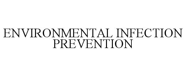  ENVIRONMENTAL INFECTION PREVENTION