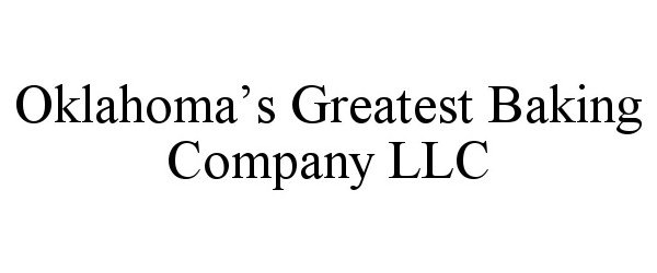  OKLAHOMA'S GREATEST BAKING COMPANY LLC