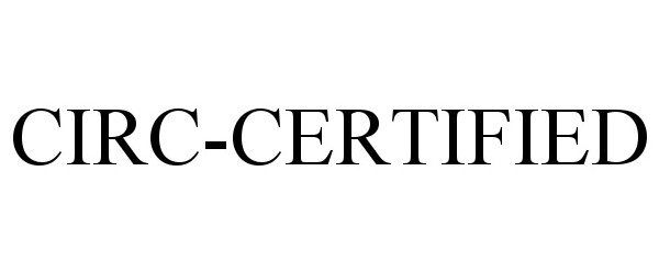 Trademark Logo CIRC-CERTIFIED