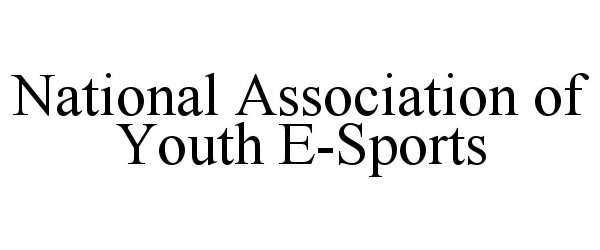  NATIONAL ASSOCIATION OF YOUTH E-SPORTS