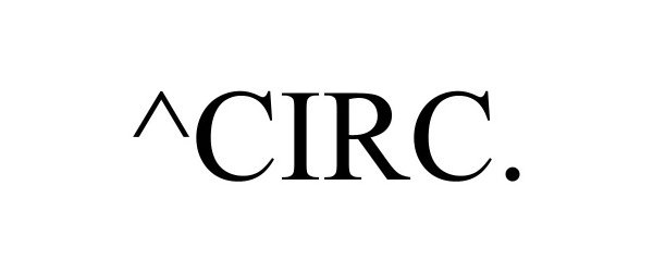 Trademark Logo ^CIRC.