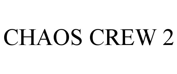  CHAOS CREW 2