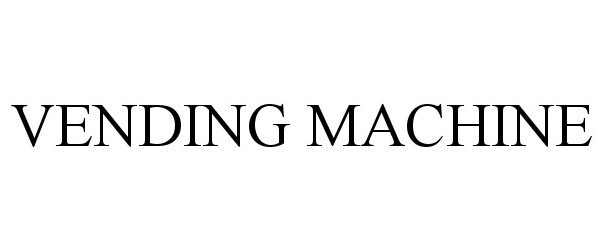 Trademark Logo VENDING MACHINE