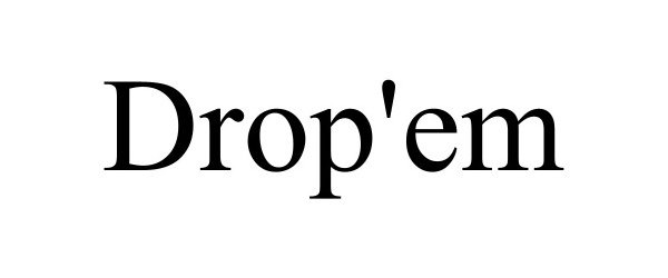 Trademark Logo DROP'EM