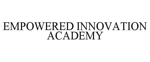  EMPOWERED INNOVATION ACADEMY