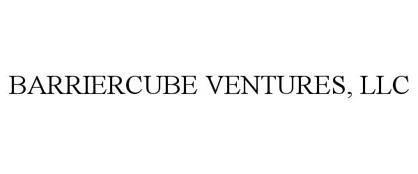 Trademark Logo BARRIERCUBE VENTURES, LLC