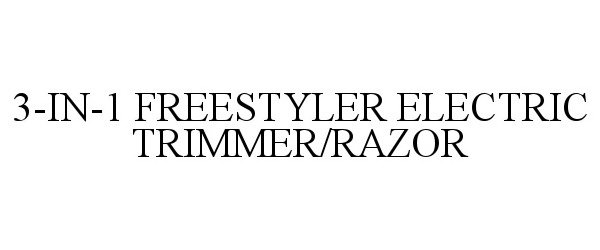 Trademark Logo 3-IN-1 FREESTYLER ELECTRIC TRIMMER/RAZOR