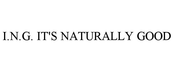 Trademark Logo I.N.G. IT'S NATURALLY GOOD