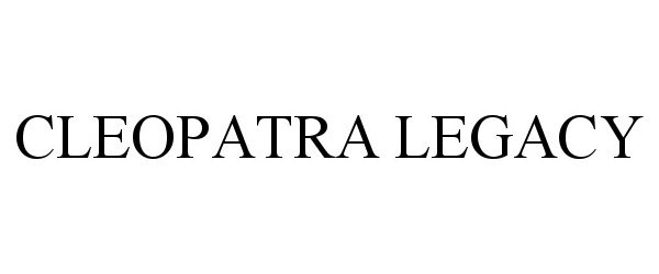 Trademark Logo CLEOPATRA LEGACY