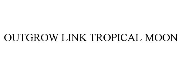 Trademark Logo OUTGROW LINK TROPICAL MOON
