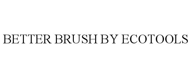  BETTER BRUSH BY ECOTOOLS
