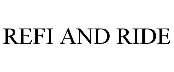 Trademark Logo REFI AND RIDE