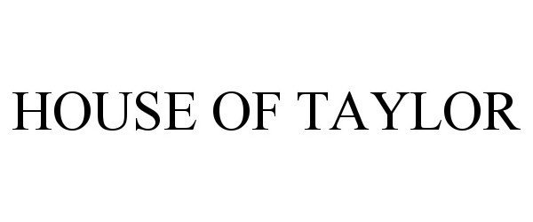  HOUSE OF TAYLOR