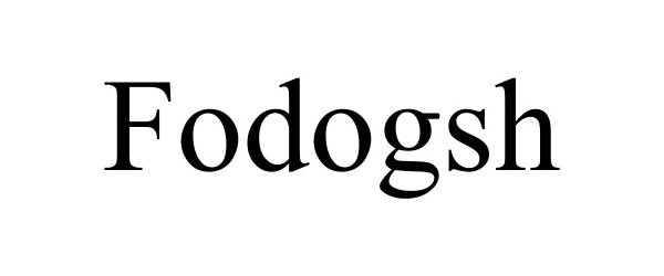 Trademark Logo FODOGSH
