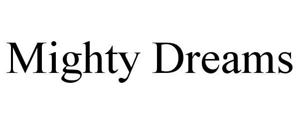  MIGHTY DREAMS