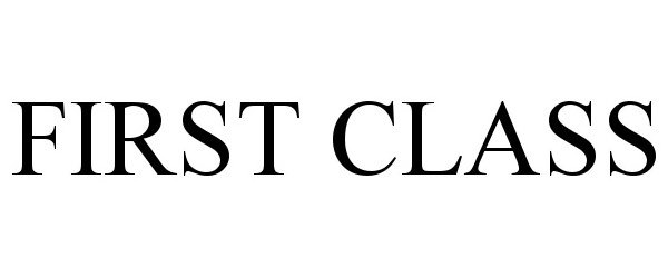 Trademark Logo FIRST CLASS